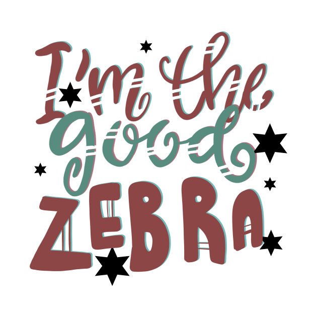 I’m the Good Zebra Zoo Animals by PhantomDesign