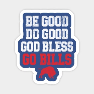Be Good Do Good God Bless Go Bills // MVP 17 Magnet