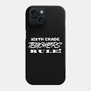 Sixth Grade Teachers Rule? Phone Case