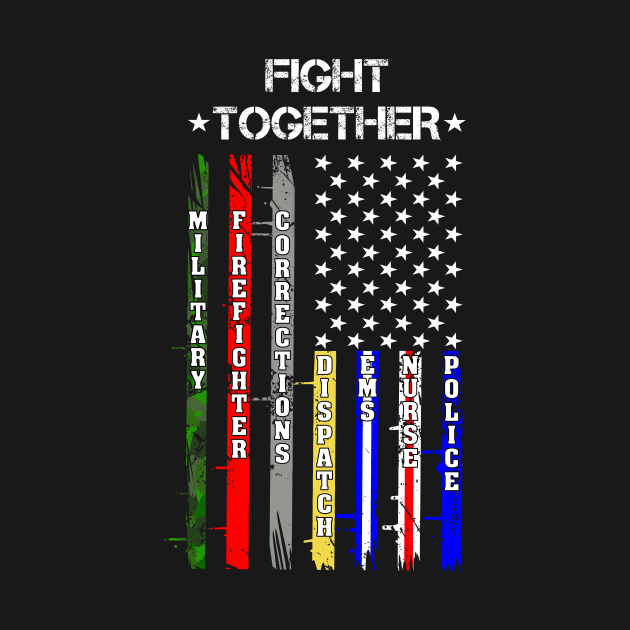 Fight Together USA Flag Thin Line Police, Firefighter Nurses by 5StarDesigns