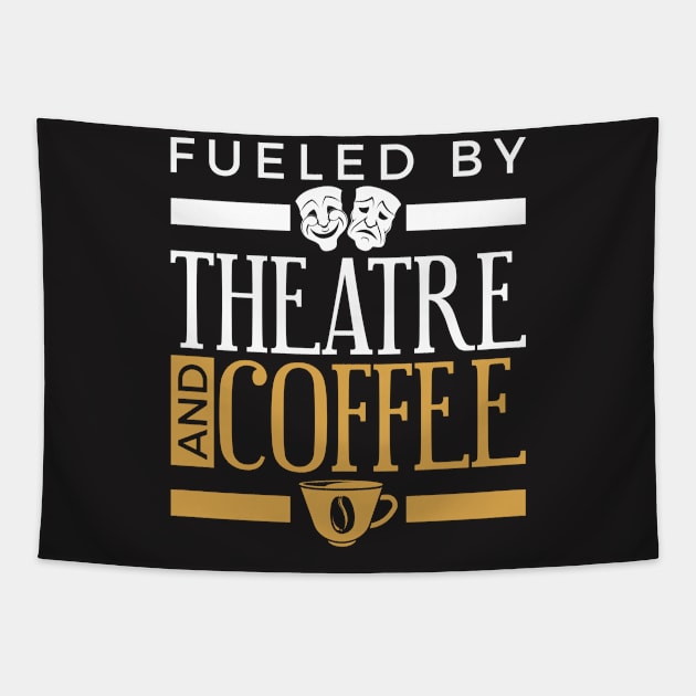 Theater Shirt - Fueled by Theatere and Coffee Tapestry by redbarron