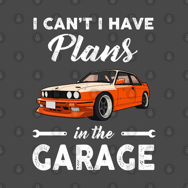 I can't I have plans in the garage by snnt