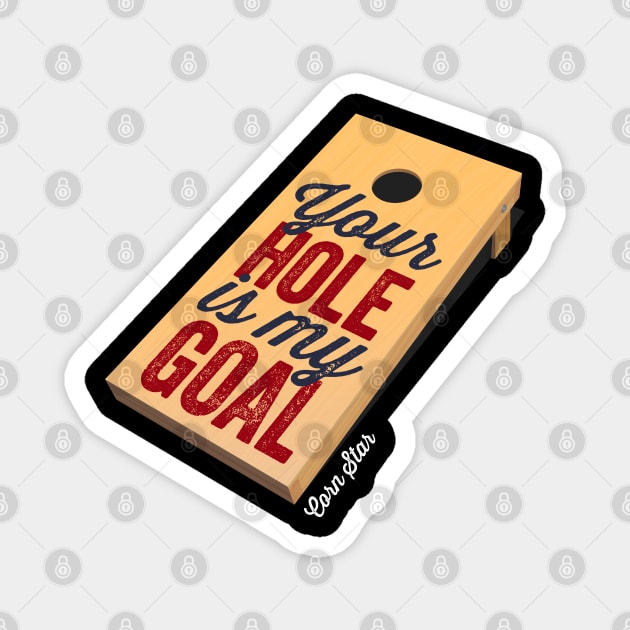 Cornhole Shirt Corn Star Your Hole Is My Goal Funny Cornhole Magnet by Happy Lime