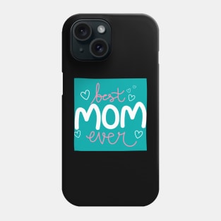 Best Mom Ever Moms Day Phone Case