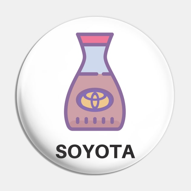 Toyota Soy Soyota Funny Art Pin by VeganShirtly