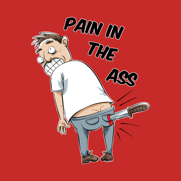 Pain in the Ass by juyodesign