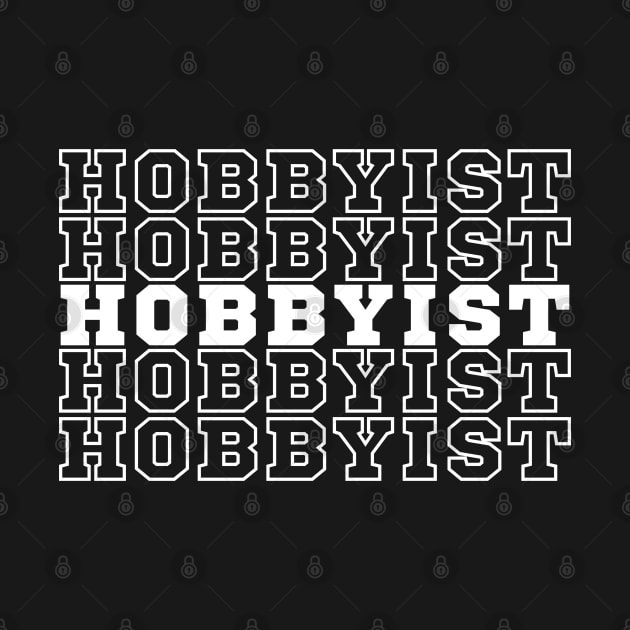 Hobbyist. by CityTeeDesigns