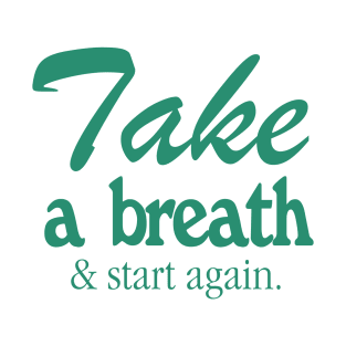 TAKE A BREATH T-Shirt