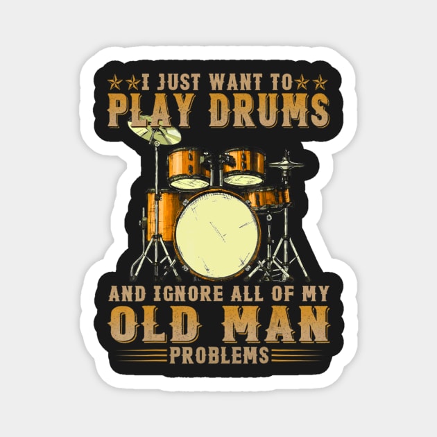 I Just Want To Play Drums And Ignore All Of My Old Man Problems Magnet by FogHaland86