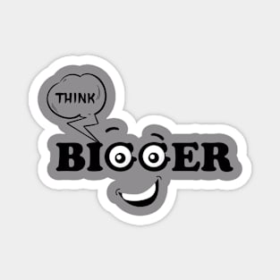 Think bigger. Inspirational Quote! Magnet