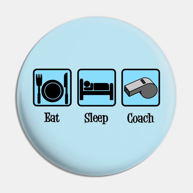 Eat Sleep Coach Pin by epiclovedesigns