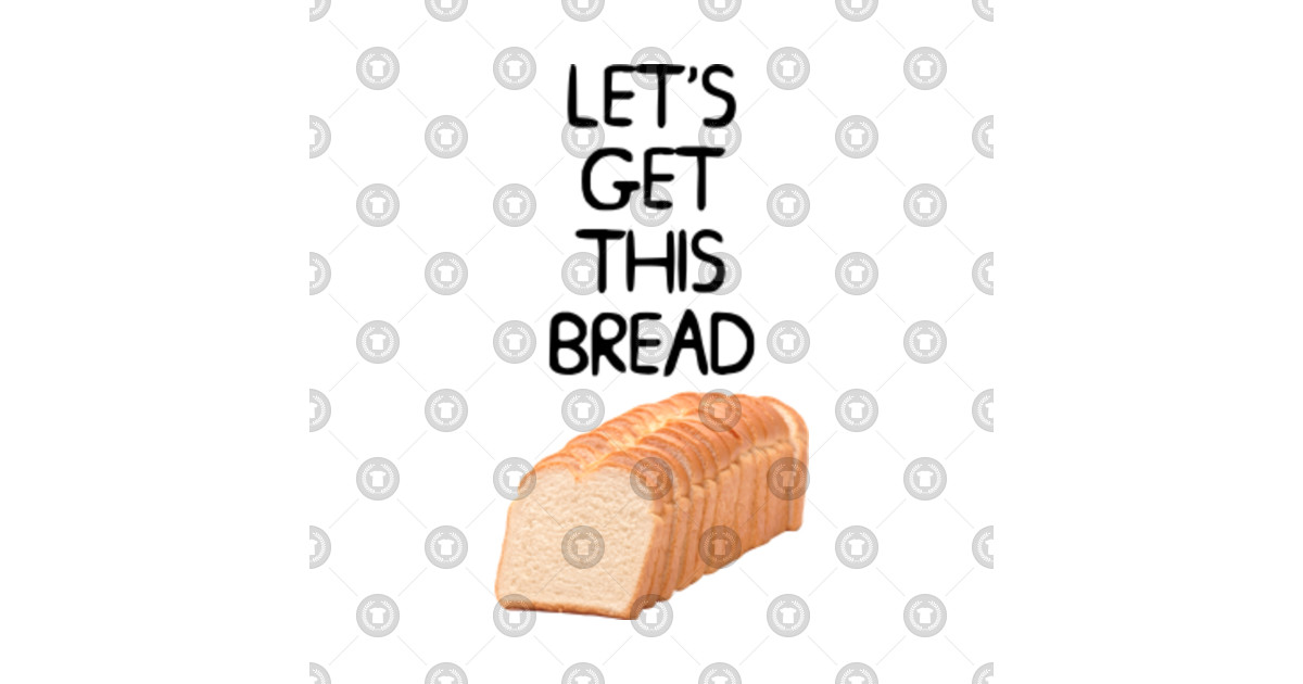 Let's Get This Bread Meme Lets Get This Bread Tapestry TeePublic