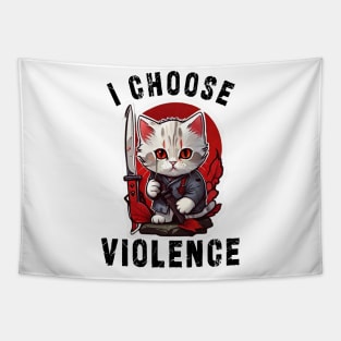 I CHOOSE VIOLENCE Cat: Funny design for cats lover Tapestry