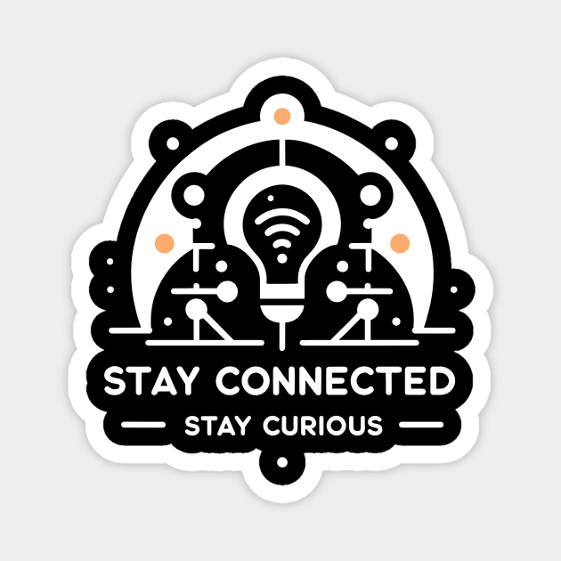 Stay Connected Stay Curious Magnet by Frank Ring