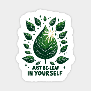 Just Be-Leaf in Yourself Magnet