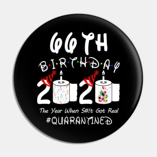 66th Birthday 2020 The Year When Shit Got Real Quarantined Pin