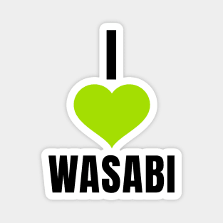 I Love Wasabi Magnet