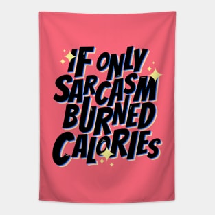 If only sarcasm burned calories Tapestry