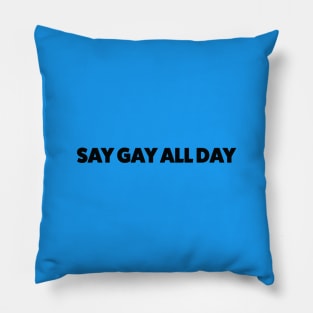 Say Gay All Day Pillow