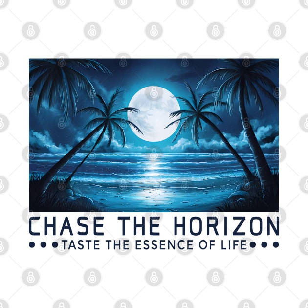 Chase The Horizon Saying Quote Statement by Macphisto Shirts