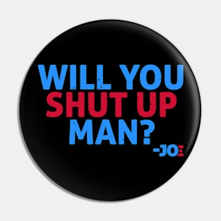 Will you shut up man? Pin