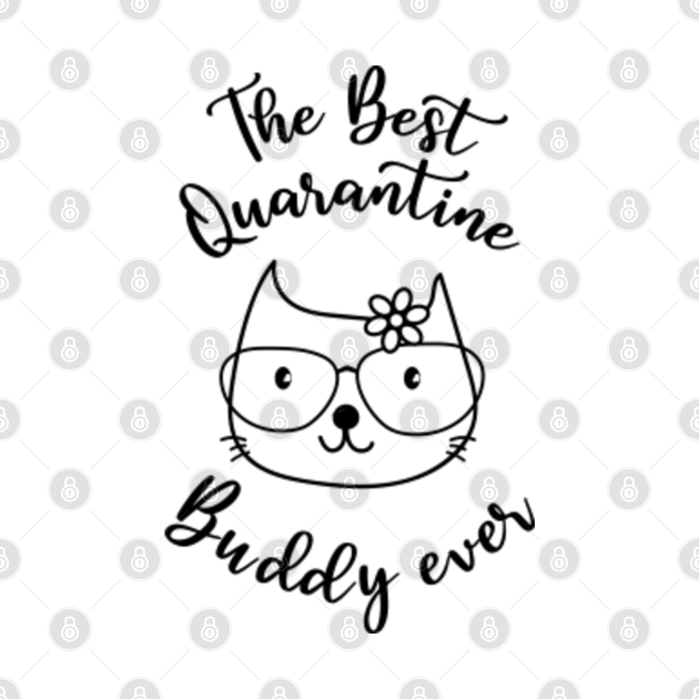 Disover Quarantine Buddy The best quarantine Buddy Ever, cat mom Masks - Cat Quarantine - T-Shirt