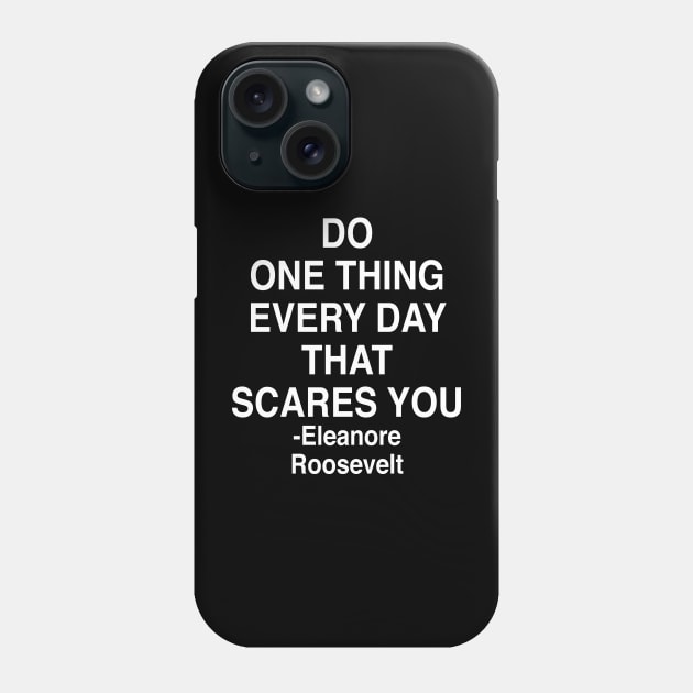 DO ONE THING EVERY DAY THAT SCARES YOU Phone Case by TheCosmicTradingPost