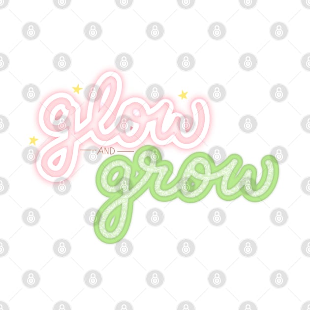 Glow and Grow by ontheoutside