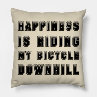 Happiness Is Riding My Bicycle Downhill Pillow