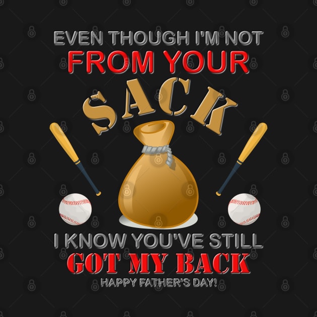 Even Though I'm not From Your Sack, I Know You've Still Got My Back, Happy Father's Day, Stepdad, Stepson, Stepdaughter, Family Love, Funny Family Gift by DESIGN SPOTLIGHT