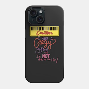 Caution! Crazy boyfriend not afraid to use him! Phone Case