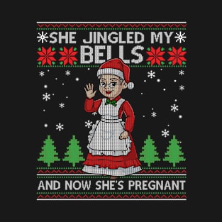 She Jingled My Bells And Now She's Pregnant Ugly Christmas Sweater T-Shirt