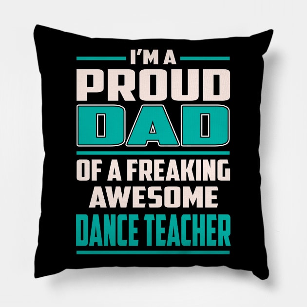 Proud DAD Dance Teacher Pillow by Rento