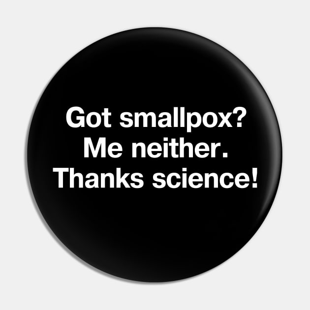 Got smallpox? Me neither. Thanks science! Pin by TheBestWords