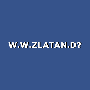 W.W.ZLATAN.D? T-Shirt