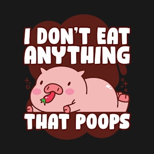 Anything That Poops Funny Vegan Gift T-Shirt