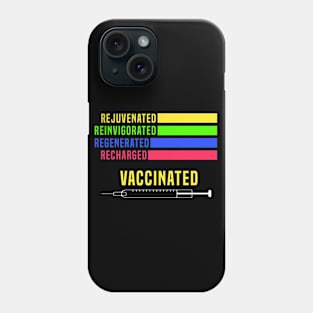 Rejuvenated Reinvigorated Regenerated Recharged Vaccinated Phone Case