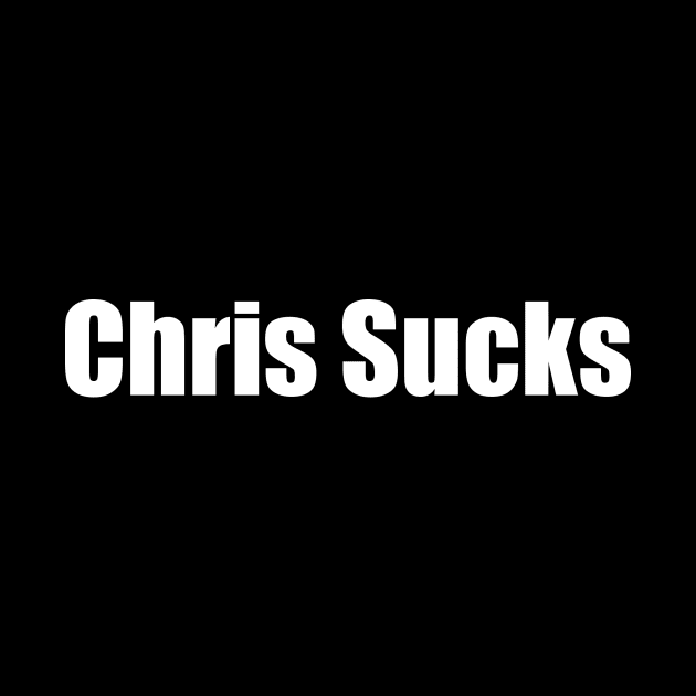 Chris Sucks by J