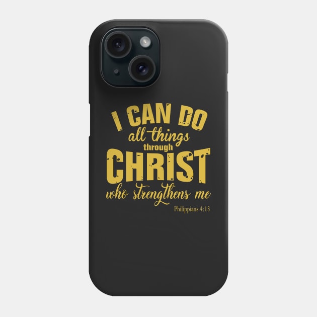 I Can Do All Things Through Christ Phone Case by TEEPHILIC