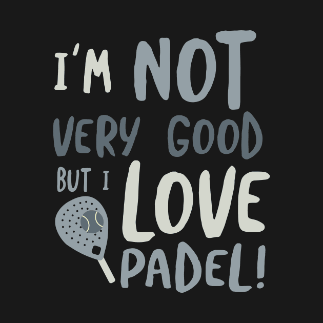 Funny Padel Saying for Beginners by whyitsme