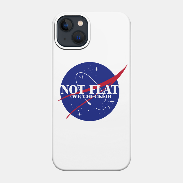 not flat (we checked) - Nasa - Phone Case