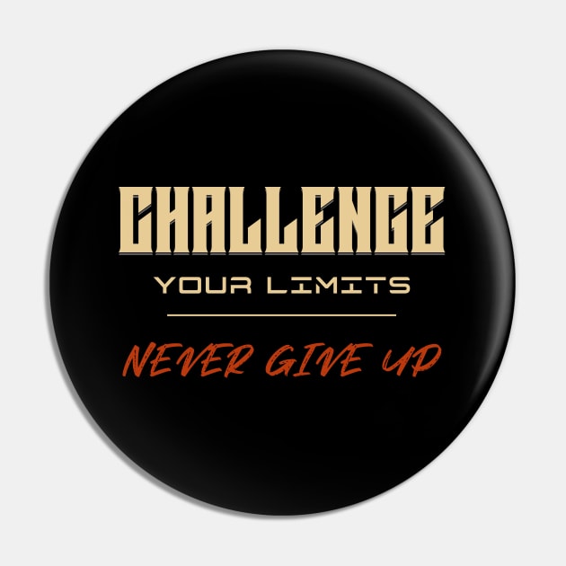 Challenge Your Limits Never Give Up Quote Motivational Inspirational Pin by Cubebox