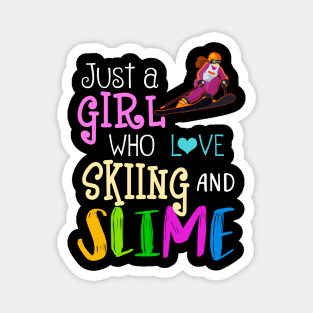 Just A Girl Who Loves Skiing And Slime Magnet