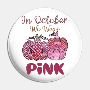 In October We Wear Pink Breast Cancer Fighter Awareness Pin