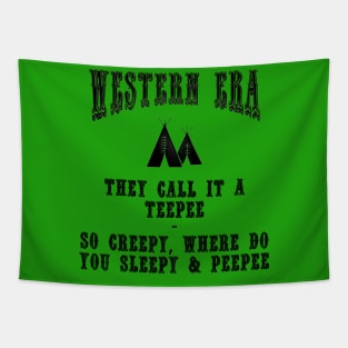 Western Era Slogan - They Call it a Teepee Tapestry
