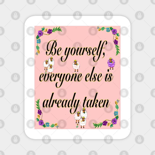 2022 Be yourself Inspirational motivational affirmation Magnet by Artonmytee