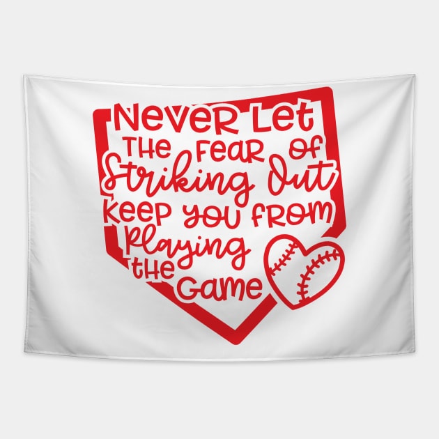 Never Let The Fear Of Striking Out Keep You From Playing The Game Baseball Softball Tapestry by GlimmerDesigns