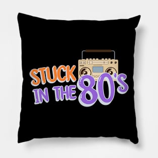 Stuck In The 80's Pillow