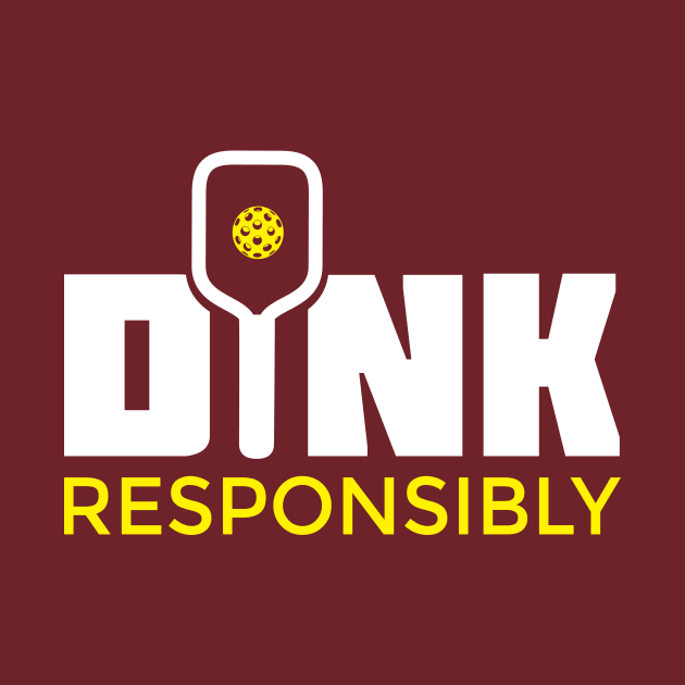 Dink Responsibly Pickleball Paddle T-Shirt by BitterOranges