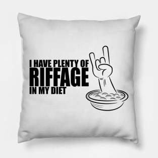 I have plenty of riffage in my diet (black design #2) Pillow